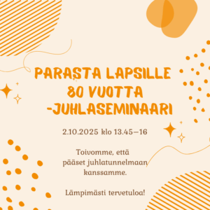 Parasta Lapsille 80 vuotta -juhlaseminaari